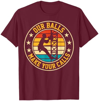 Our Balls Make Your Calls Retro Cell Tower Climber Climbing T-Shirt - T-Shirt | Maroon