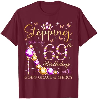 Stepping Into My 69th Birthday With God's Grace & Mercy T-Shirt - T-Shirt | Maroon