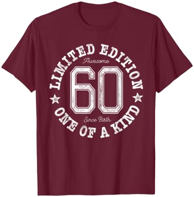 60 Limited Edition One of a Kind 60th Birthday 60-Year-Old T-Shirt - T-Shirt | Maroon