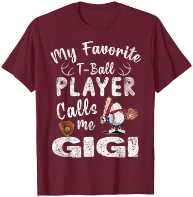 My Favorite T-Ball Player Calls Me Gigi T-Shirt - T-Shirt | Maroon