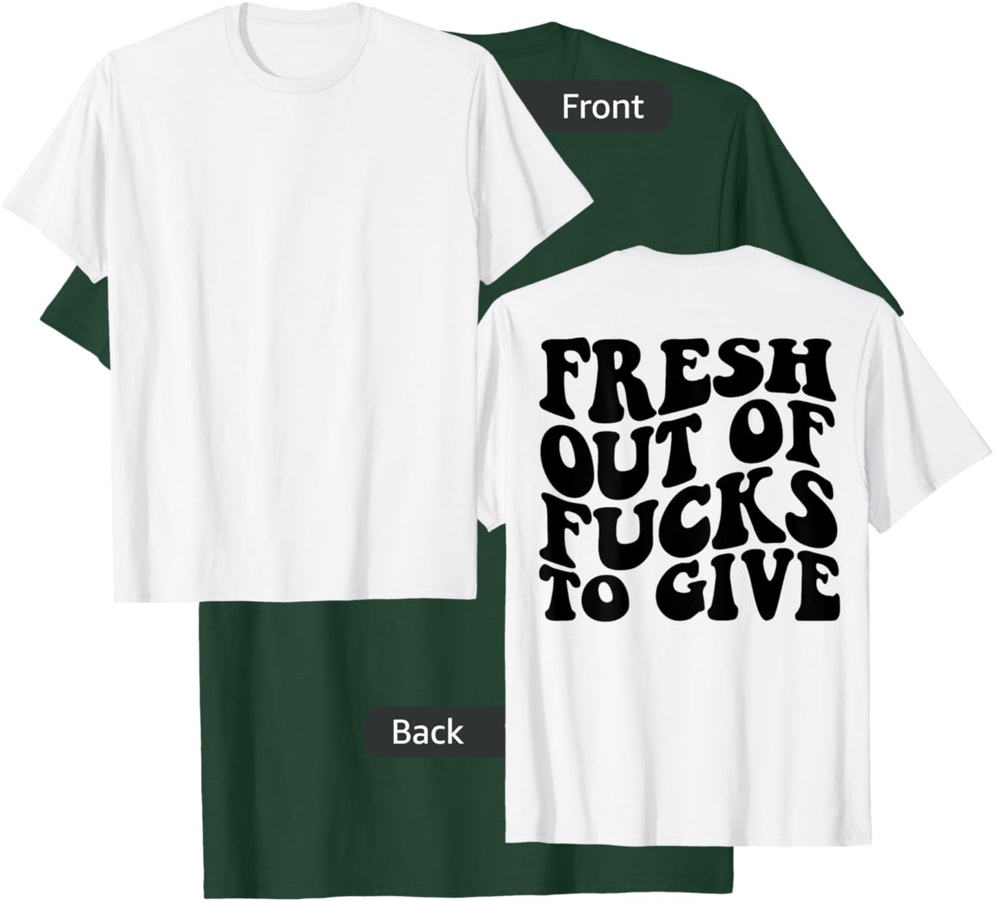 Fresh out of fucks to give T-Shirt - T-Shirt | Forest