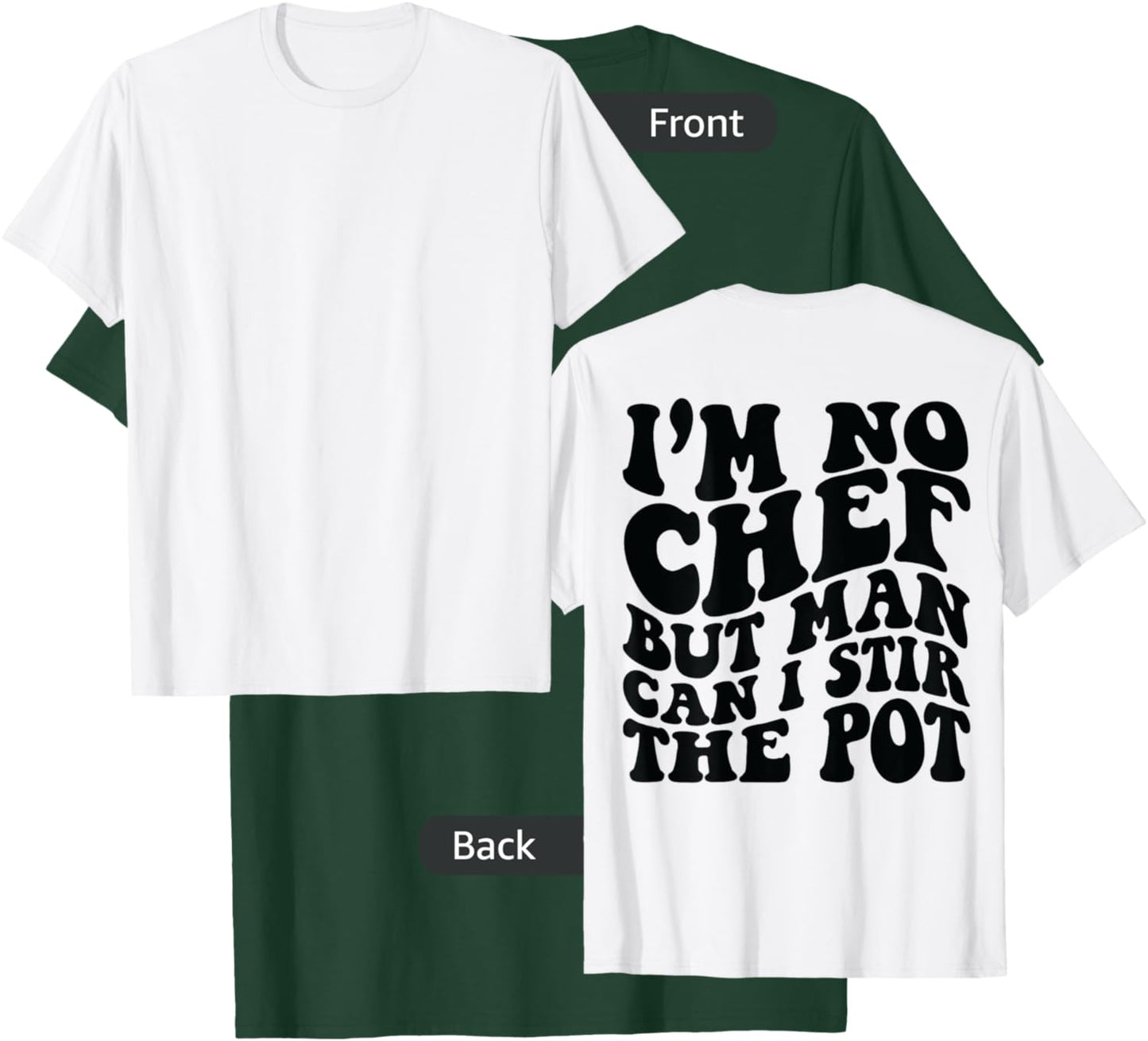 I’m no chef but man can I stir the pot T-Shirt - T-Shirt | Forest