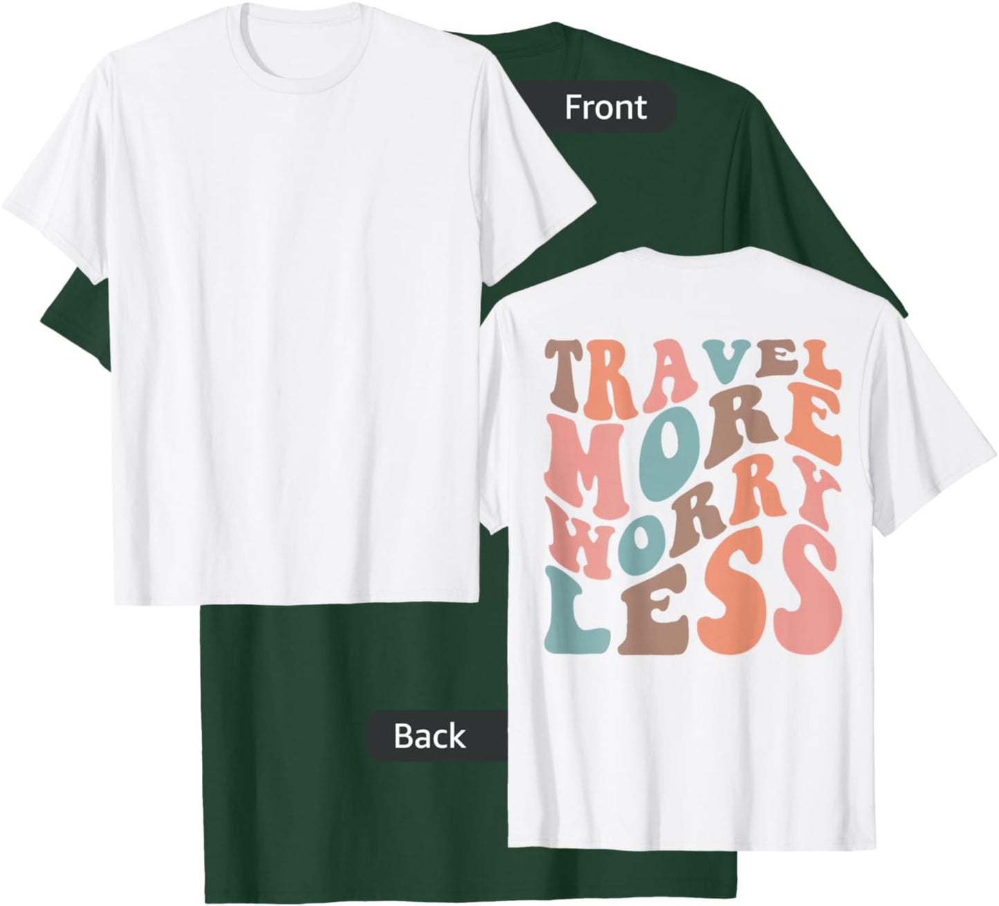 Groovy Travel More Worry.Less Funny Retro Girls Woman (back) T-Shirt - T-Shirt | Forest