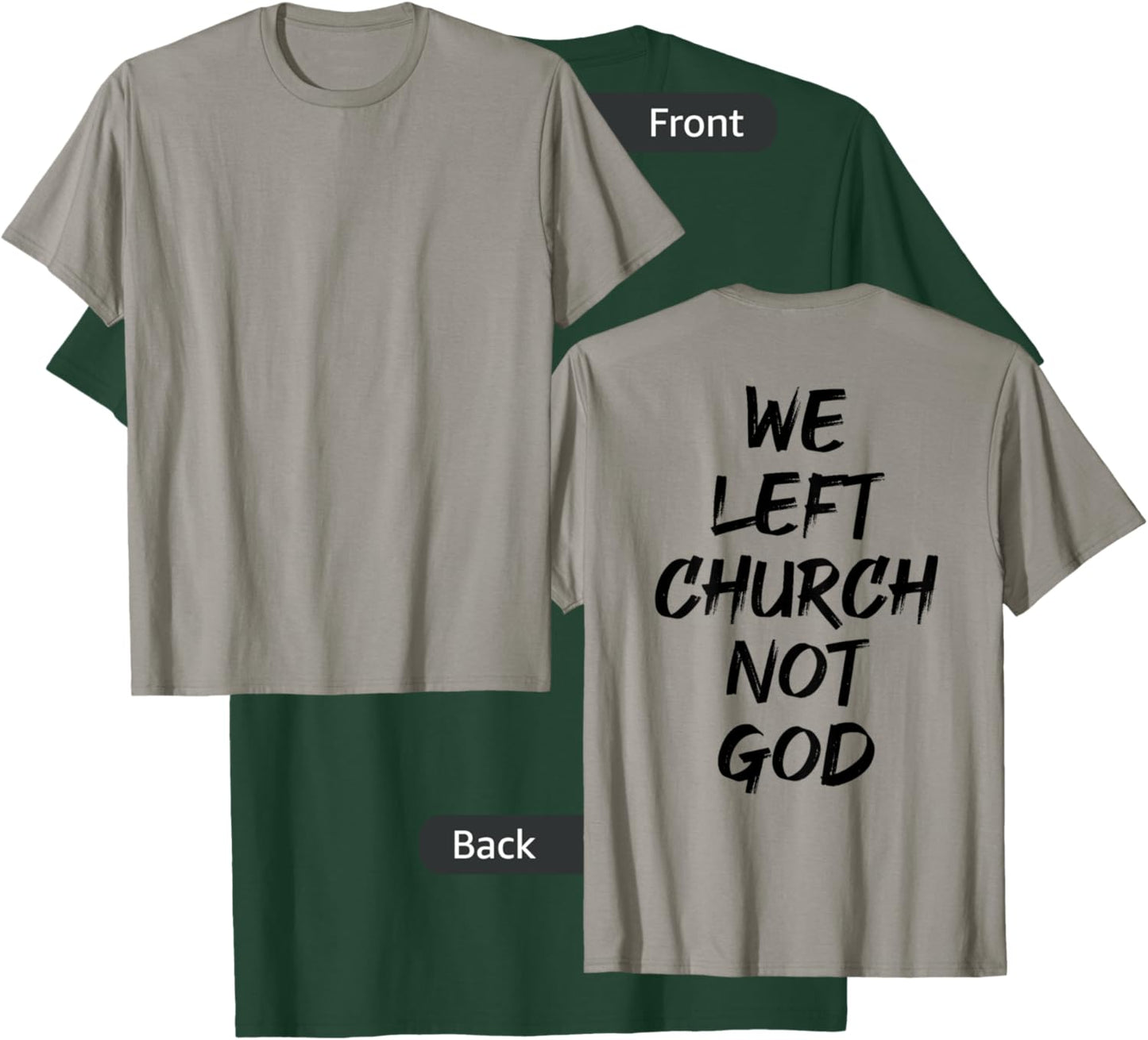 We Left Church Not God (on back) T-Shirt - T-Shirt | Forest