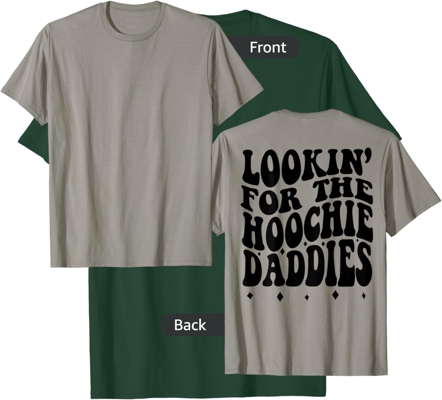 Lookin For The Hoochie Daddies (on back) T-Shirt - T-Shirt | Forest