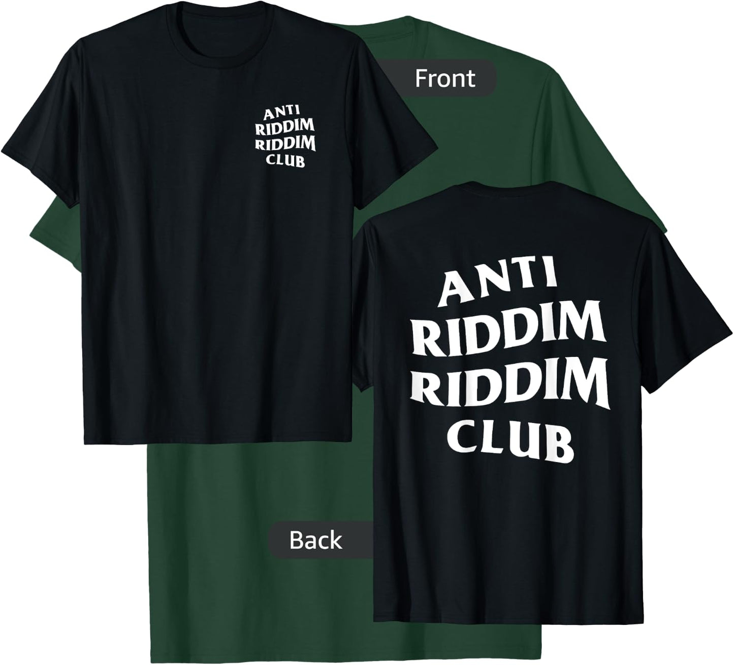 Anti Riddim Riddim Club (Front + Back Printed) T-Shirt - T-Shirt | Forest
