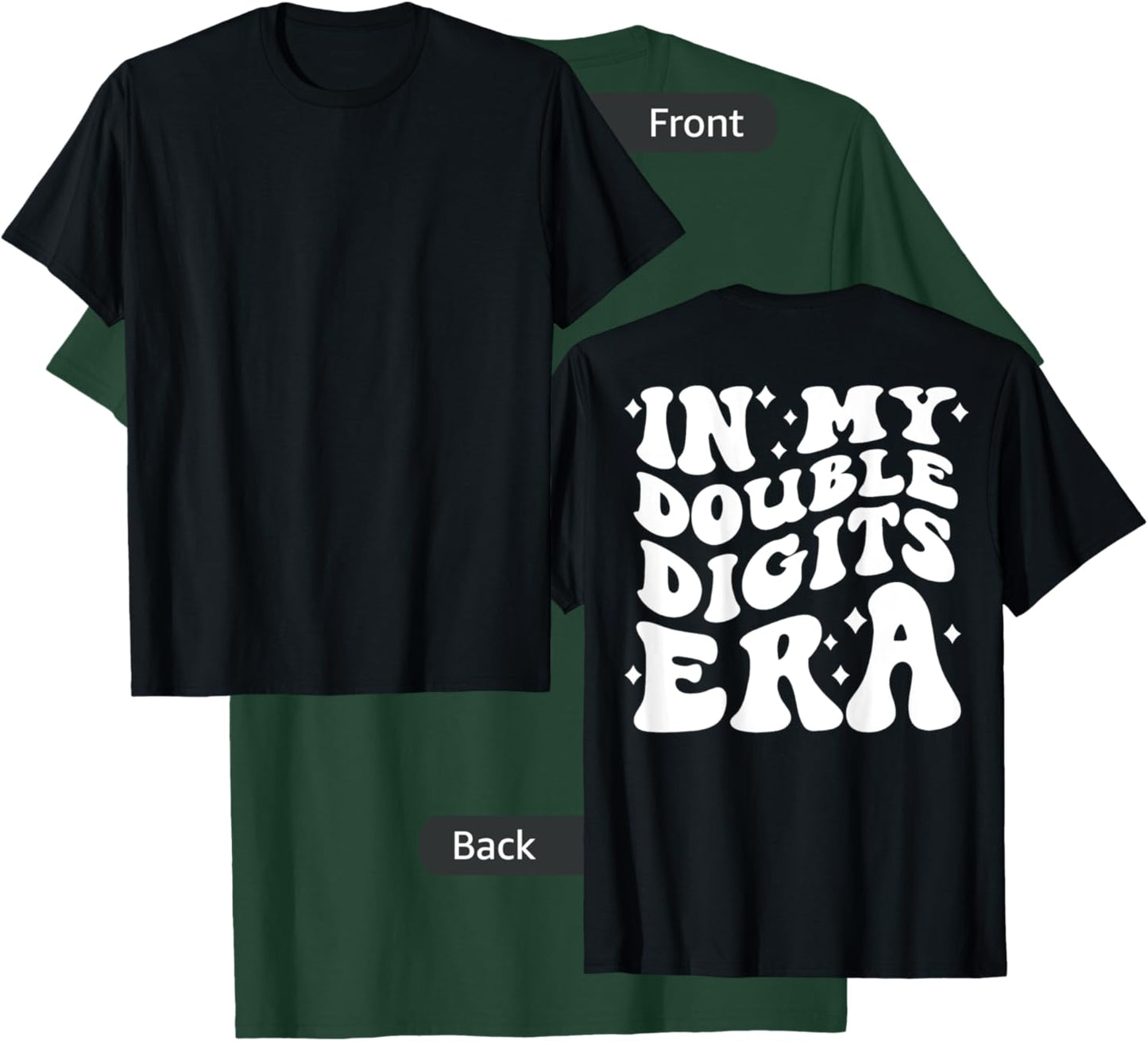 In My Double Digits Era (on back) T-Shirt - T-Shirt | Forest