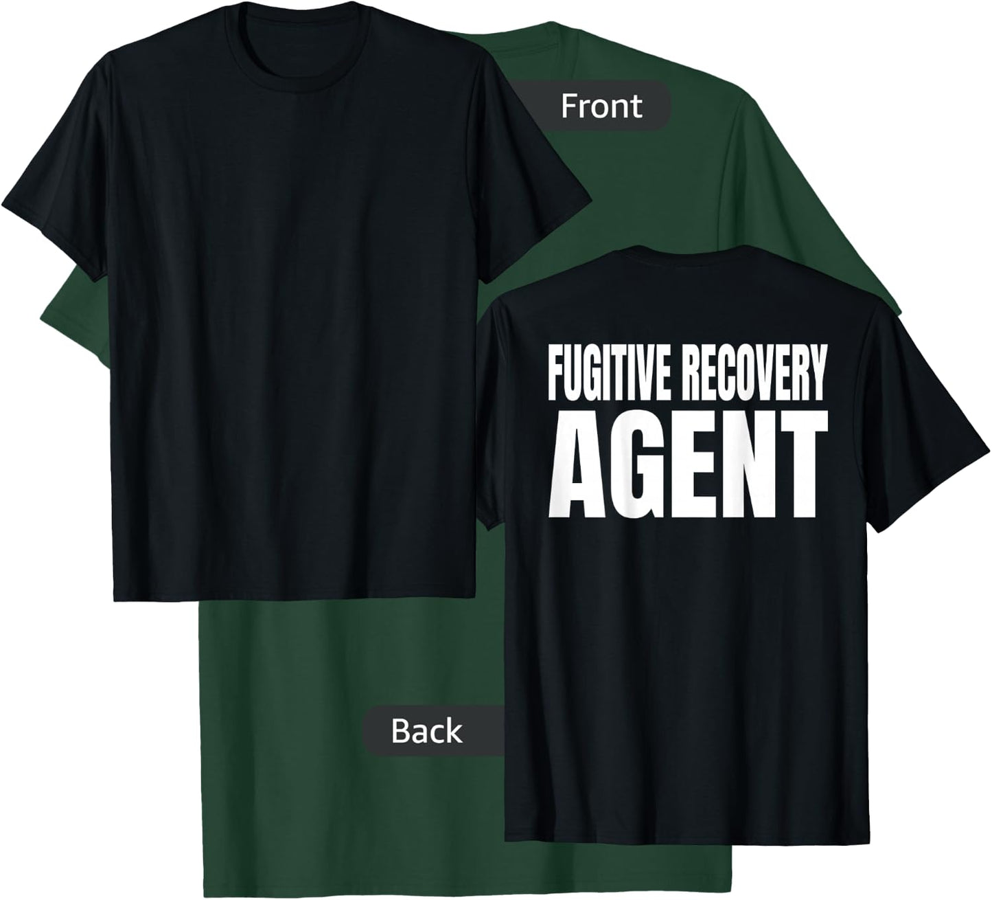 Fugitive Recovery Agent T-Shirt - T-Shirt | Forest
