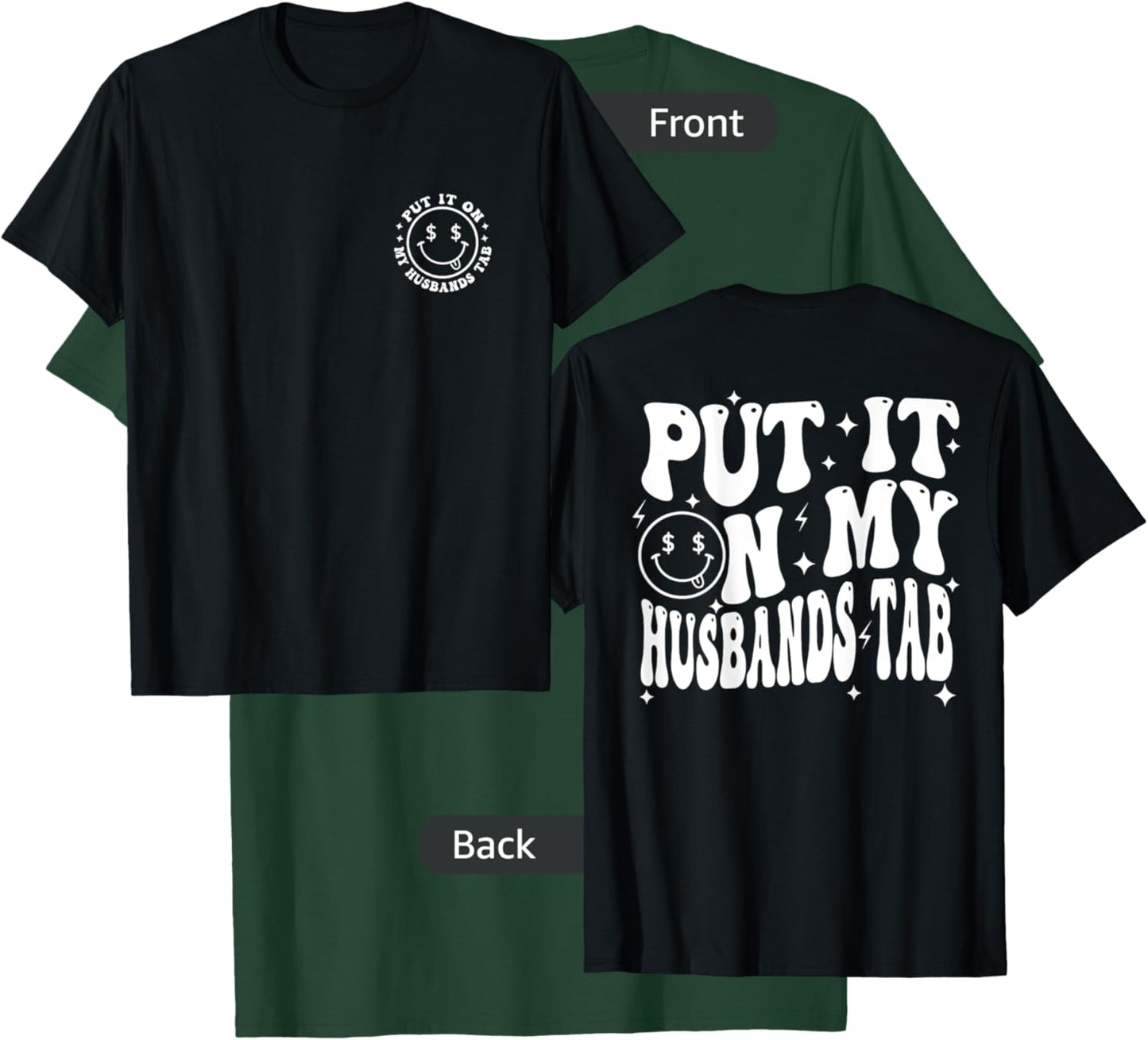 Put It On My Husband's Tab, Wife Life - Front and Back T-Shirt - T-Shirt | Forest