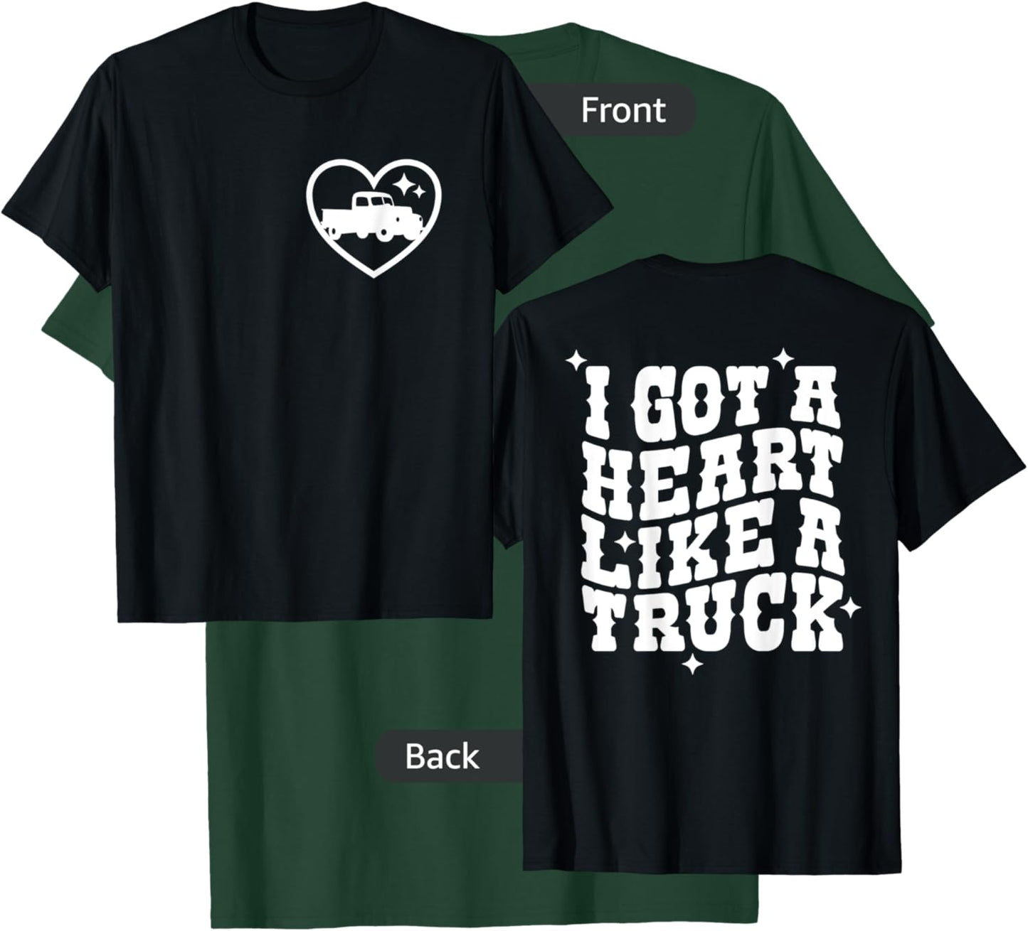I Got A Heart Like A Truck, Country Music - Front and Back T-Shirt - T-Shirt | Forest