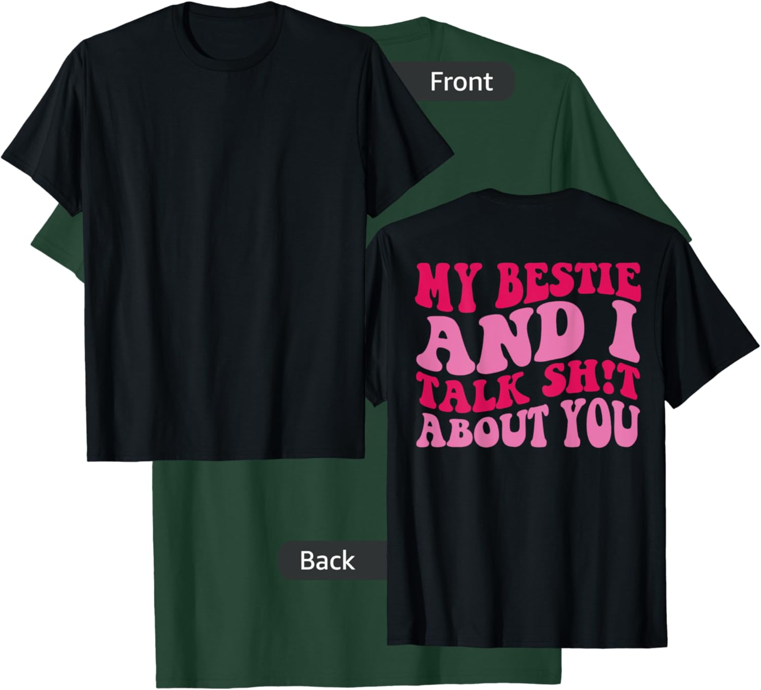 My bestie and i talk shit about you T-Shirt - T-Shirt | Forest