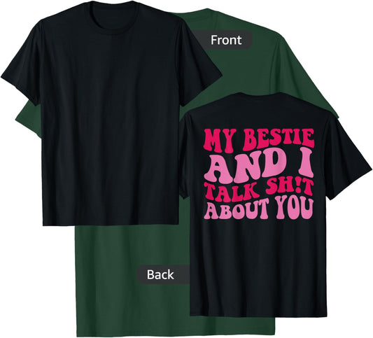 My bestie and i talk shit about you T-Shirt - T-Shirt | Forest