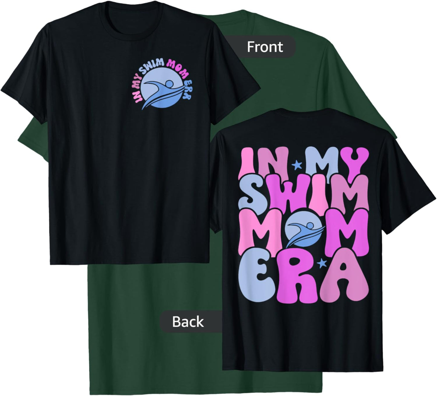 In My Swim Mom Era Swim Team Mom Swimmer Mom (Pocket & Back) T-Shirt - T-Shirt | Forest