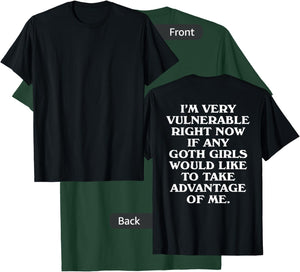 I'm Very Vulnerable Right Now - Funny Goth Girls Humor Quote T-Shirt - T-Shirt | Forest
