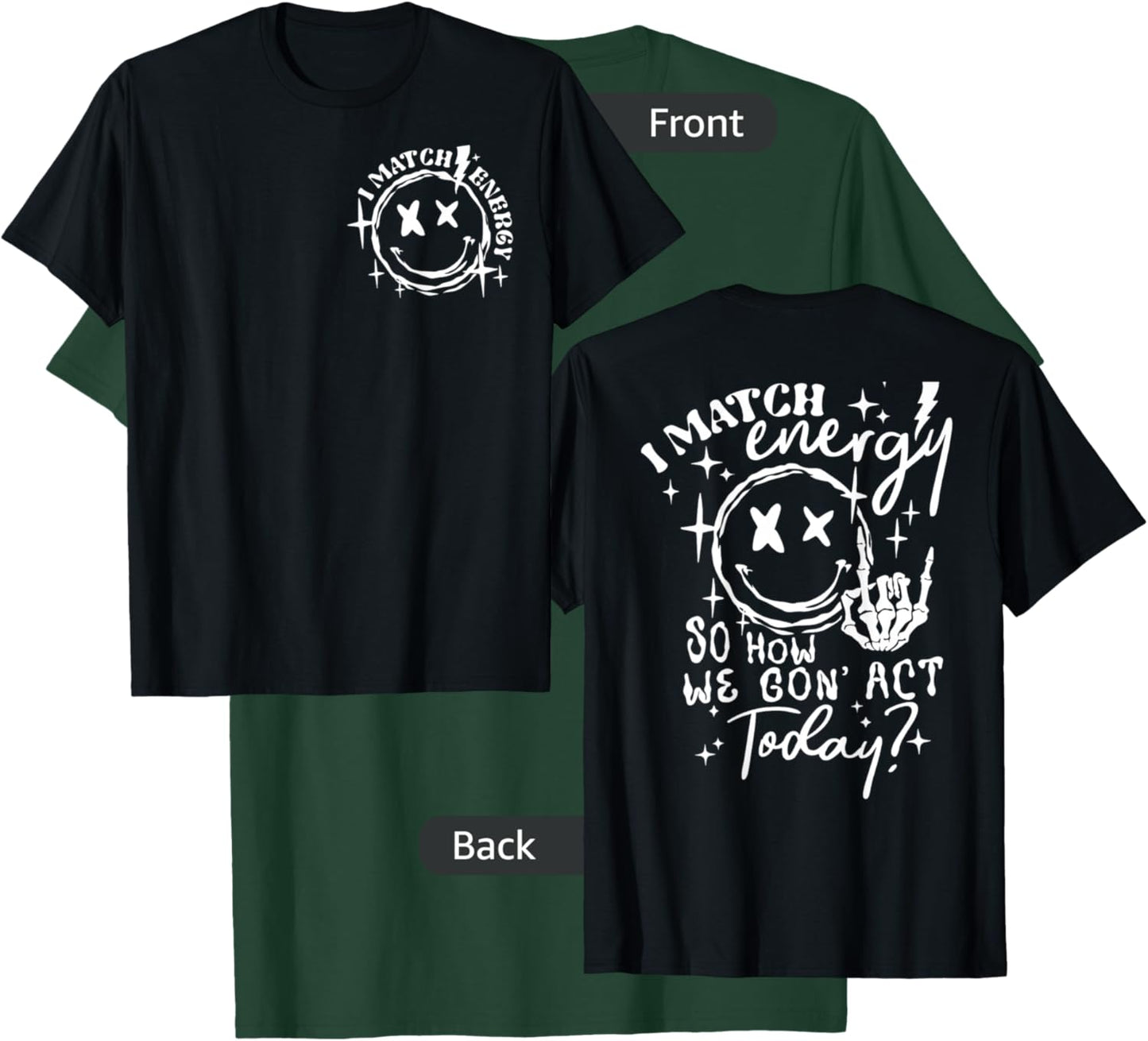 (2sides Front+Back) I Match Energy So How we Gon' Act Today T-Shirt - T-Shirt | Forest