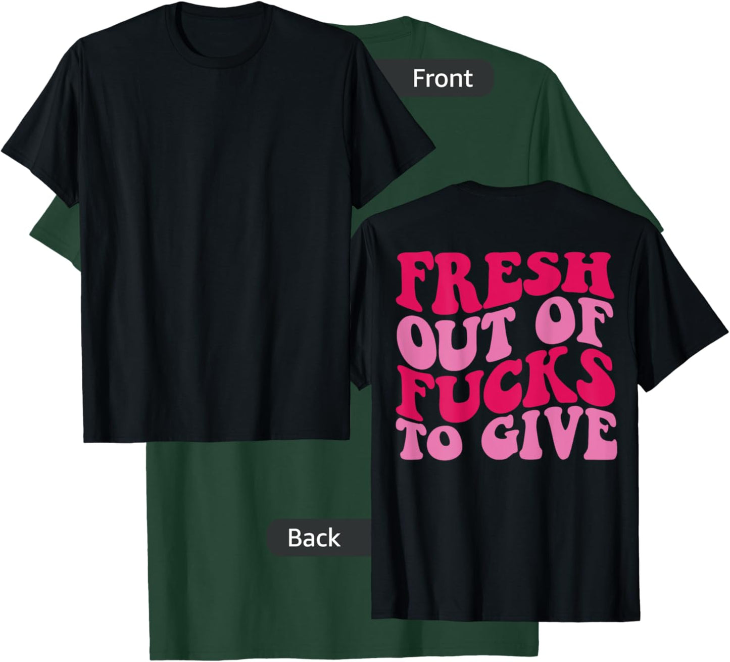 Fresh out of fucks to give T-Shirt - T-Shirt | Forest