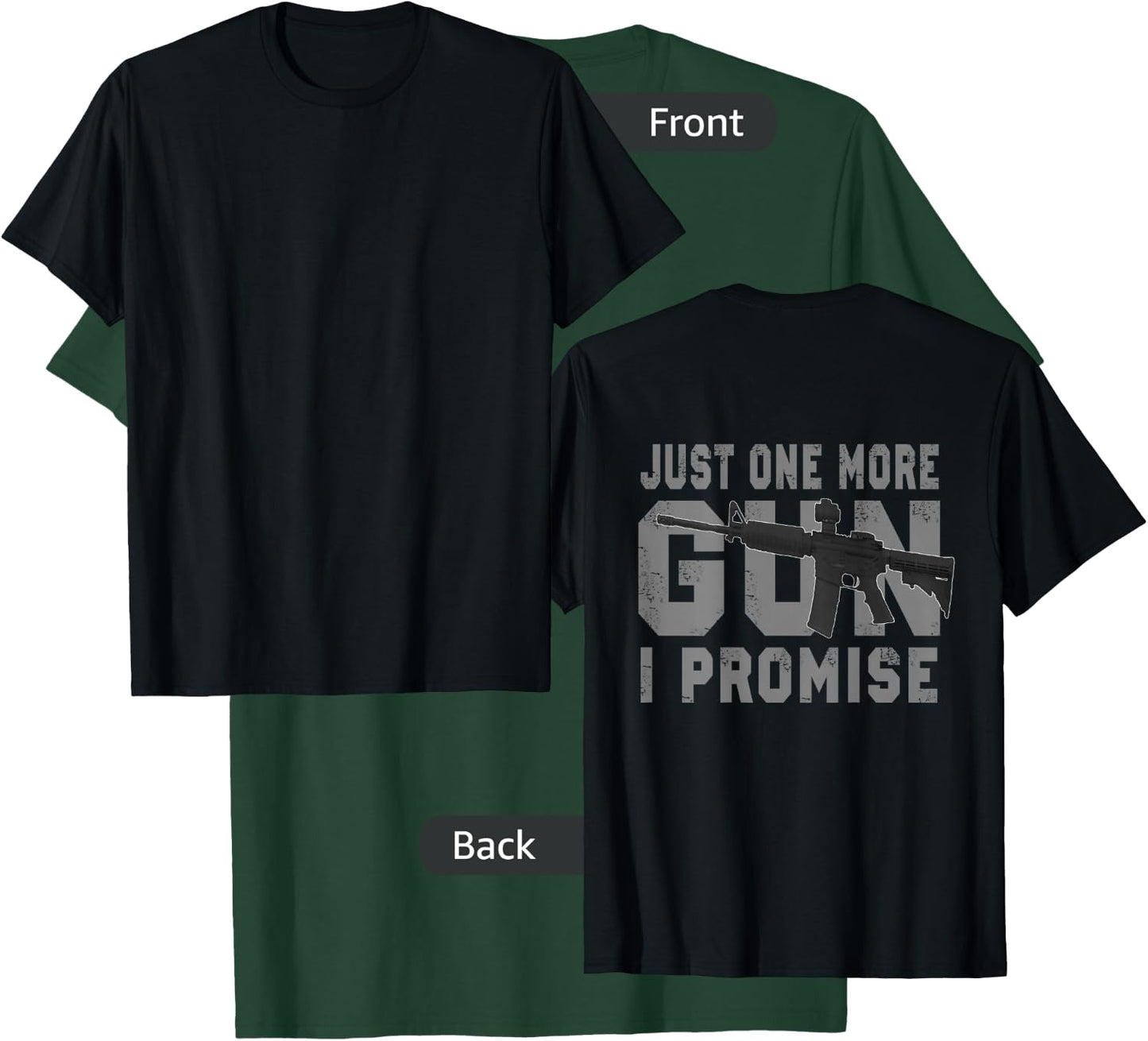 Just One More Gun I Promise (on back) T-Shirt - T-Shirt | Forest