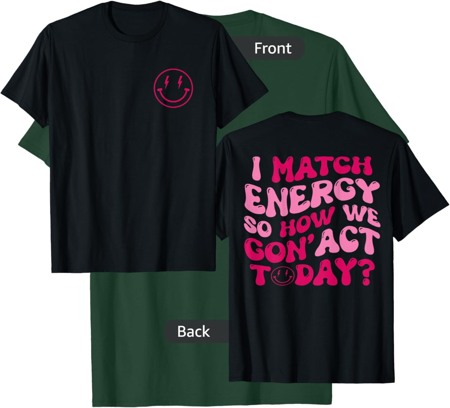 I Match Energy So How We Gon' Act Today Funny Apparel Groovy T-Shirt - T-Shirt | Forest