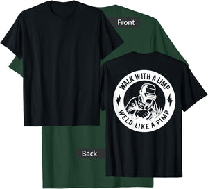 Walk With A Limp Weld Like A Pimp (on back) T-Shirt - T-Shirt | Forest