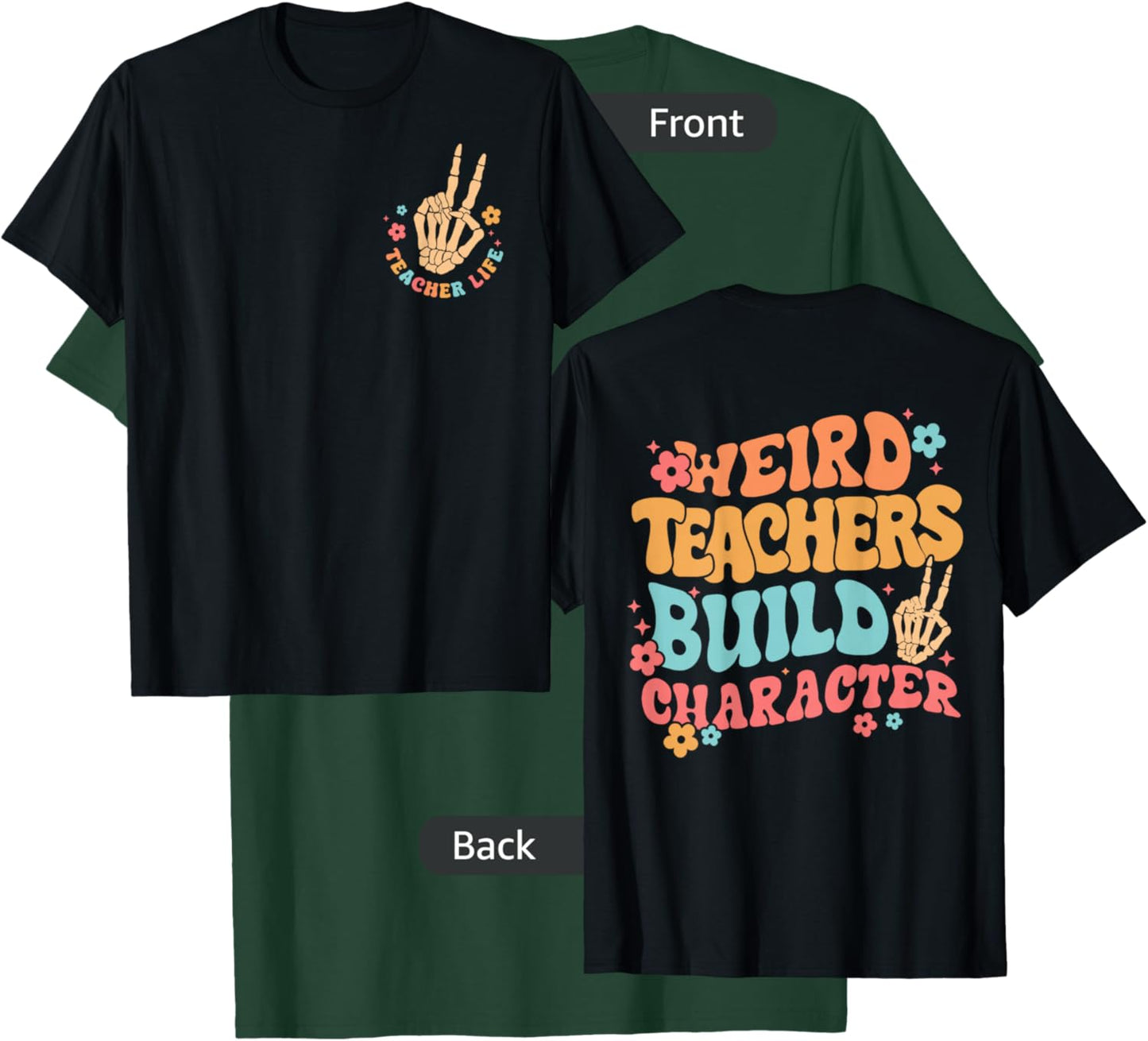 Funny Teacher Weird Teachers Build Character- 2 Sided T-Shirt - T-Shirt | Forest