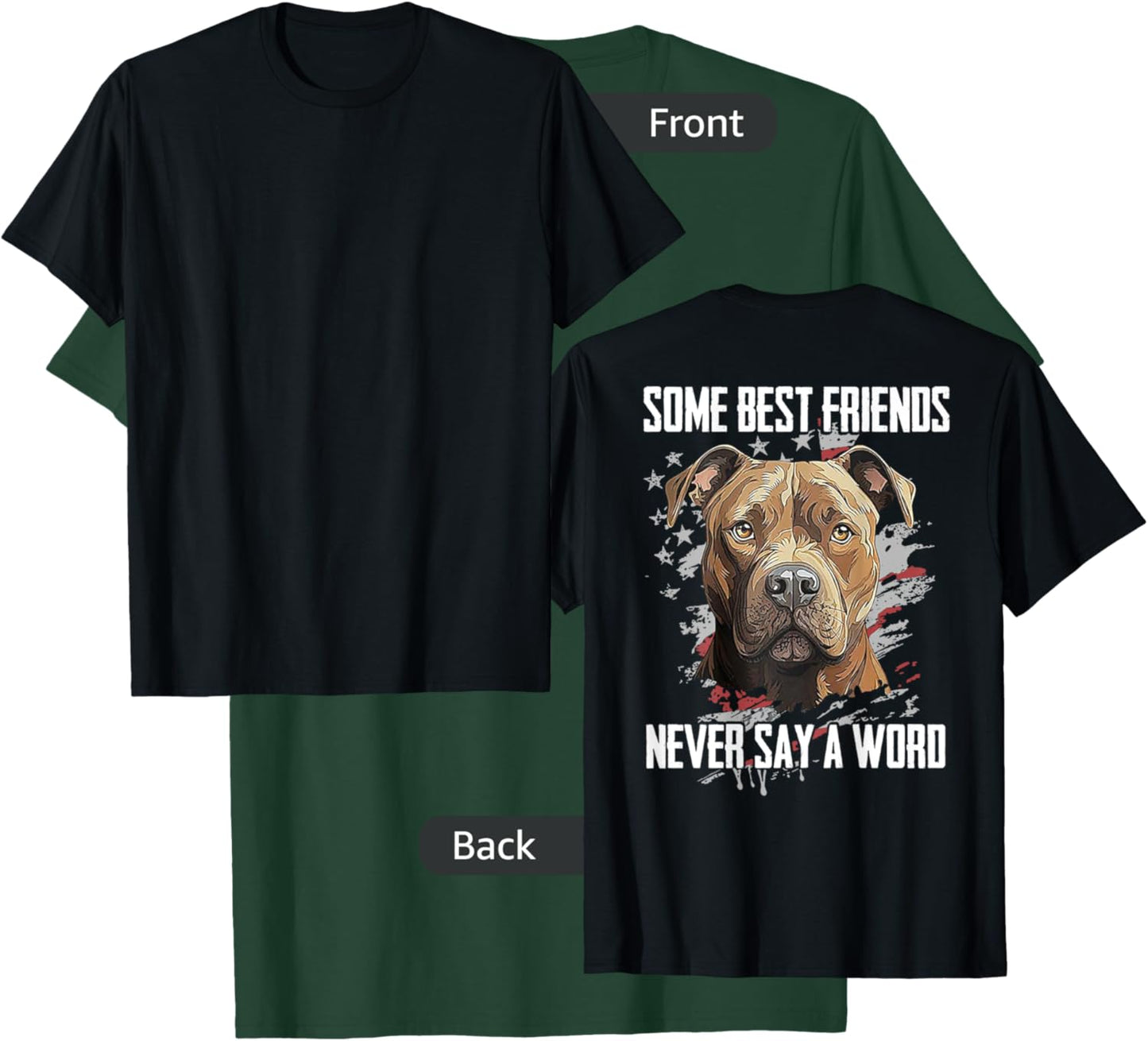 Pitbull Some Best Friends Never Say A Word (on back) T-Shirt - T-Shirt | Forest