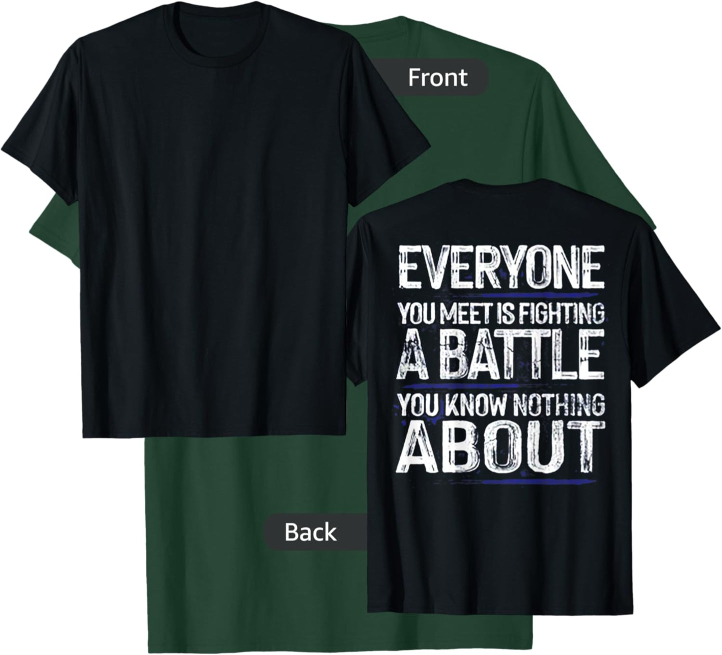 Everyone You Meet Is Fighting A Battle (on back) T-Shirt - T-Shirt | Forest