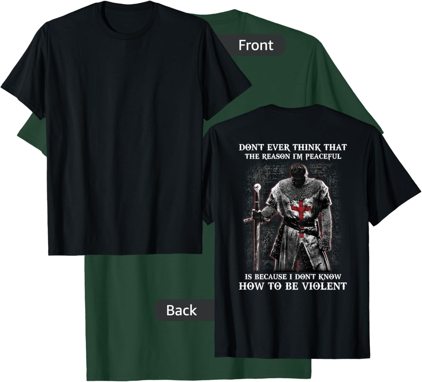 Knight Templar Don't Ever Think That The Reason I'm Peaceful T-Shirt - T-Shirt | Forest