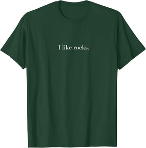 I Like Rocks T-Shirt - T-Shirt | Forest
