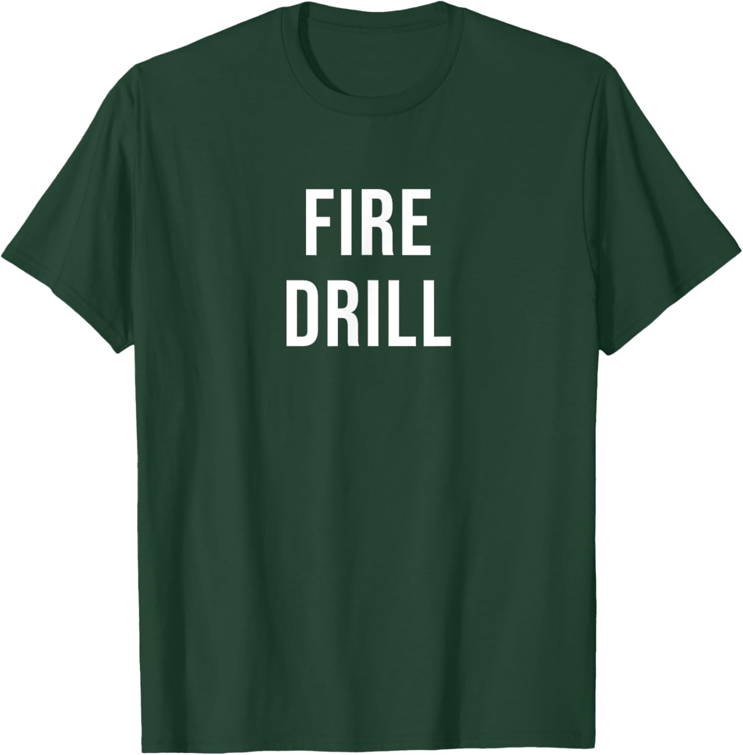 Fire Drill T-Shirt - T-Shirt | Forest