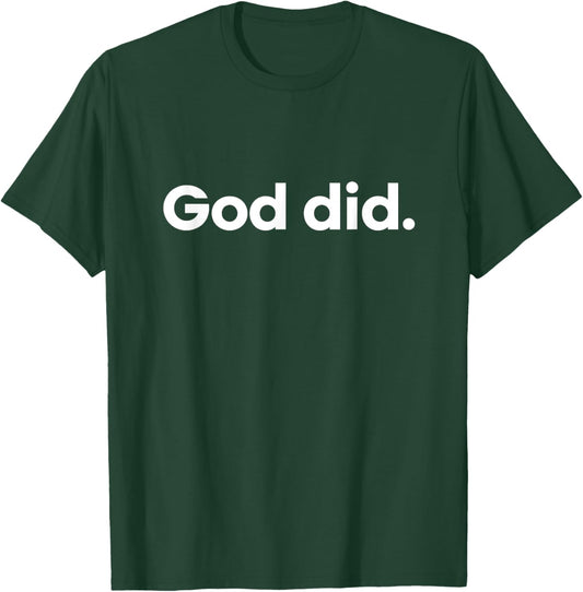 God Did. T-Shirt - T-Shirt | Forest