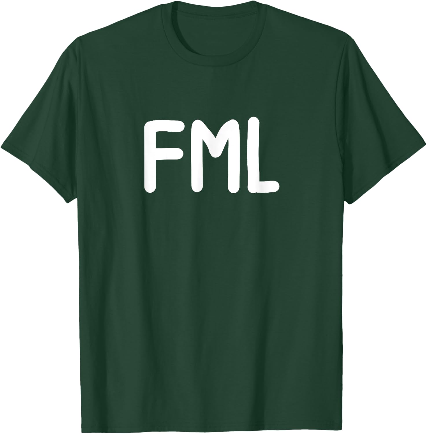 Funny, FML . Joke Sarcastic for Family T-Shirt - T-Shirt | Forest