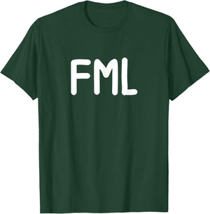 Funny, FML . Joke Sarcastic for Family T-Shirt - T-Shirt | Forest