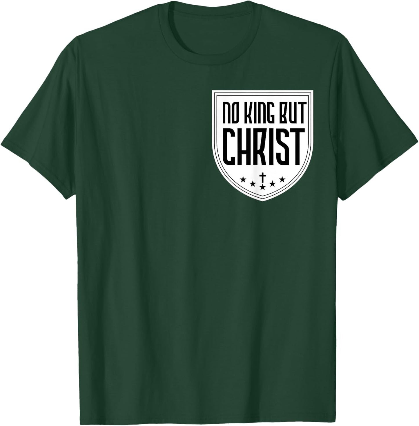 No King But Christ Jesus Messiah Christianity Christians T-Shirt - T-Shirt | Forest