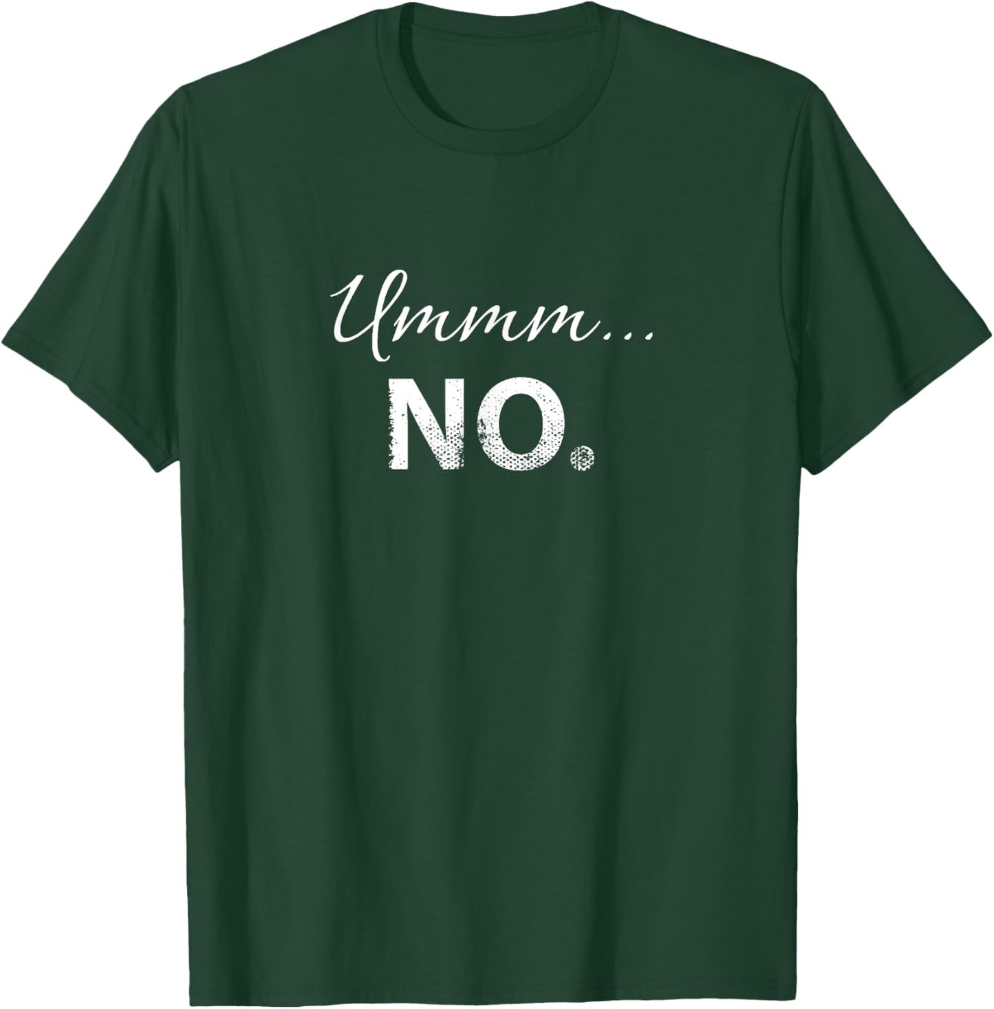Ummm No - Funny Dating Bachelorette or Bachelor party T-Shirt - T-Shirt | Forest