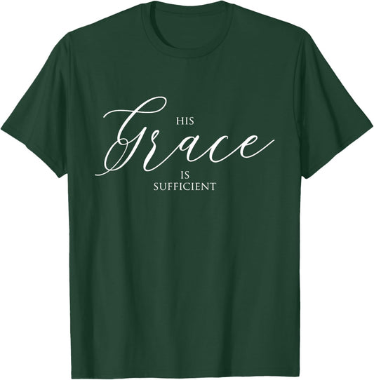 His Grace is Sufficient, Christian T-Shirt - T-Shirt | Forest