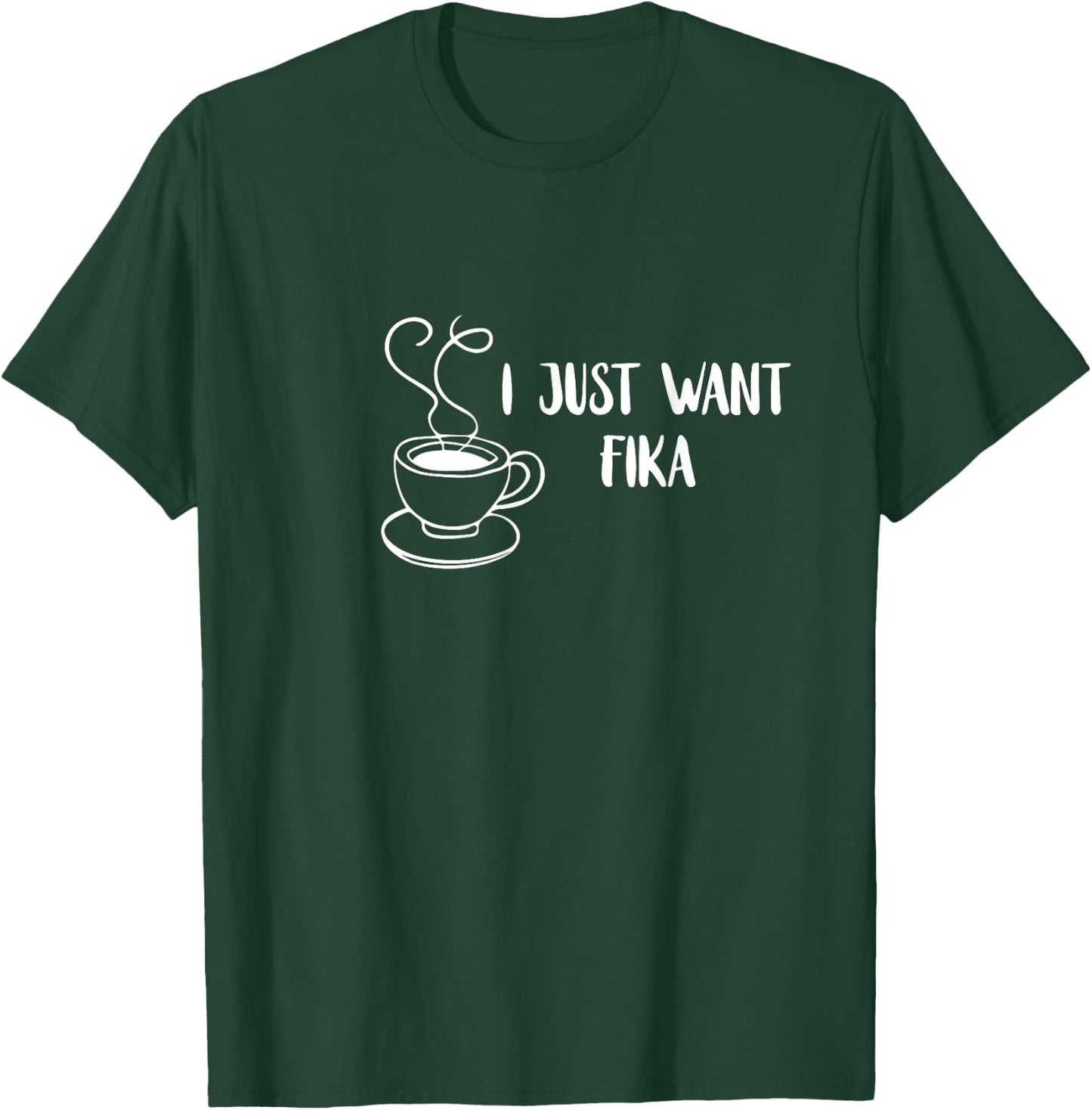 I Just Want Fika Sweden Coffee Swedish Tradition Family T-Shirt - T-Shirt | Forest