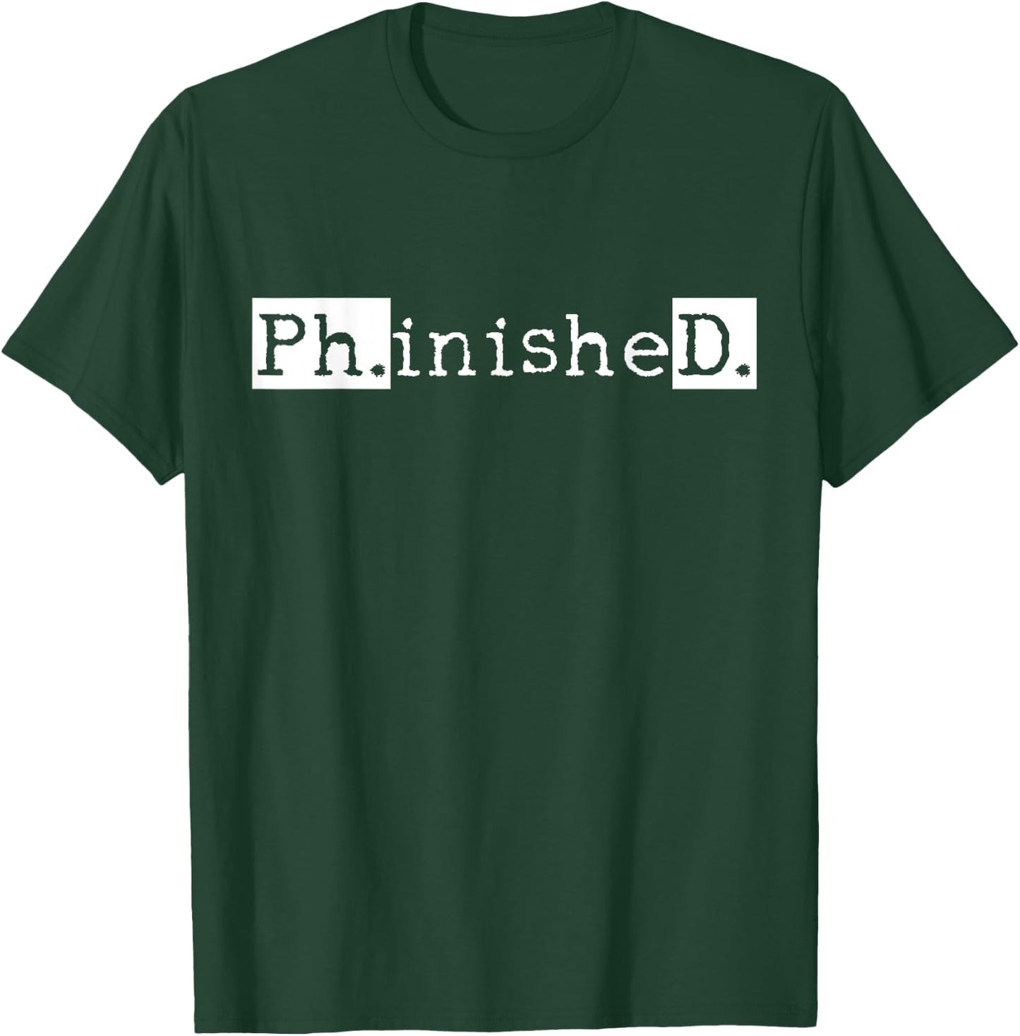 Ph.D Graduation Doctorate Student Graduate Small T-Shirt - T-Shirt | Forest