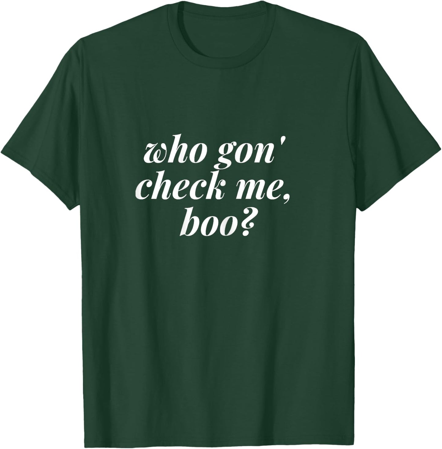 Who Gon Check Me Boo T Shirt - Funny Meme Shirts T-Shirt - T-Shirt | Forest