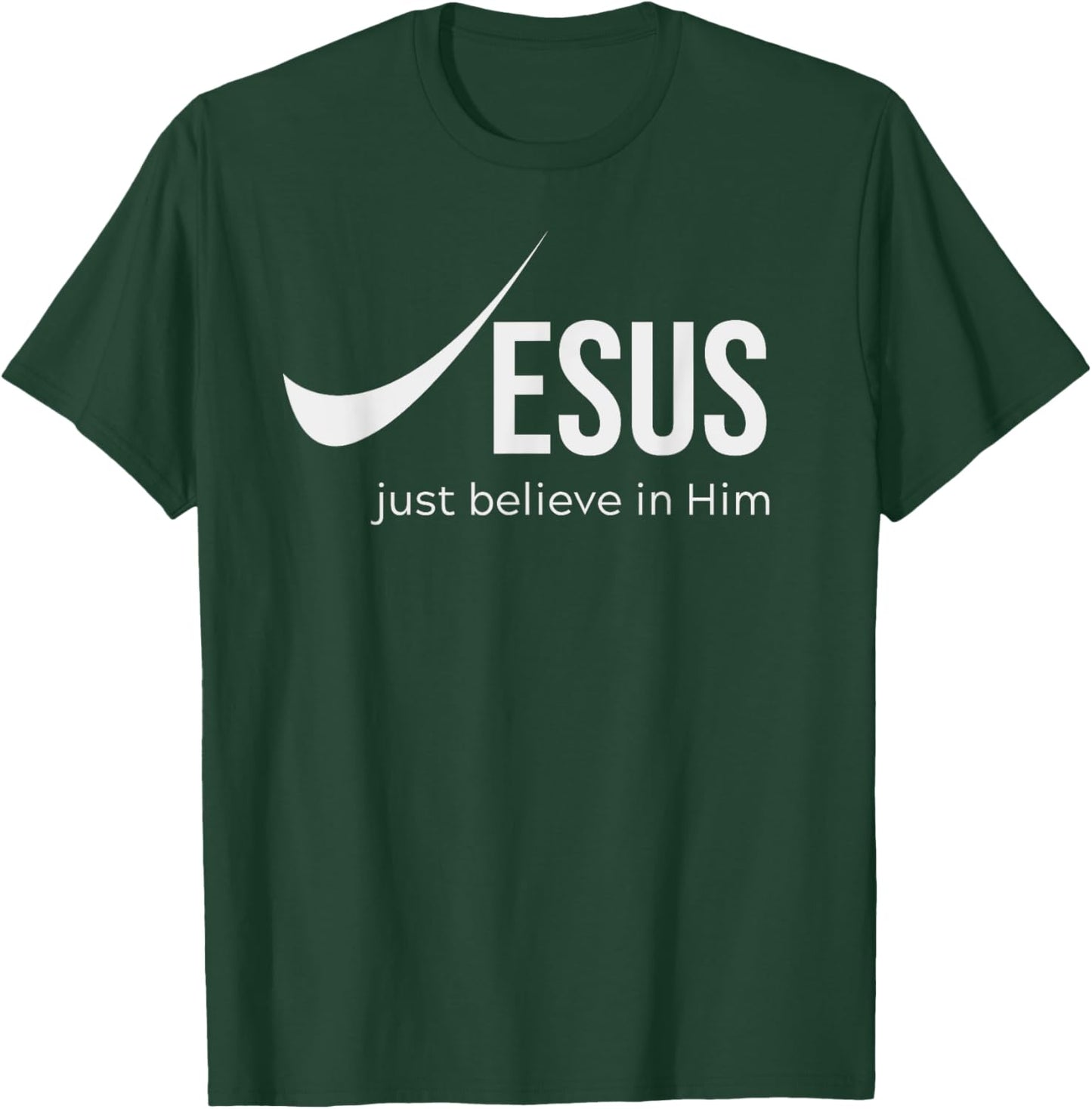 Jesus Just Believe in Him Christian T-Shirt - T-Shirt | Forest