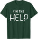 I'm The Help Shirt If Lost Or Drunk Please Return To Bestie T-Shirt - T-Shirt | Forest