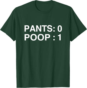 PANTS: 0 POOP: 1 Funny Poopy Toilet Humor Adult Humor Meme T-Shirt - T-Shirt | Forest