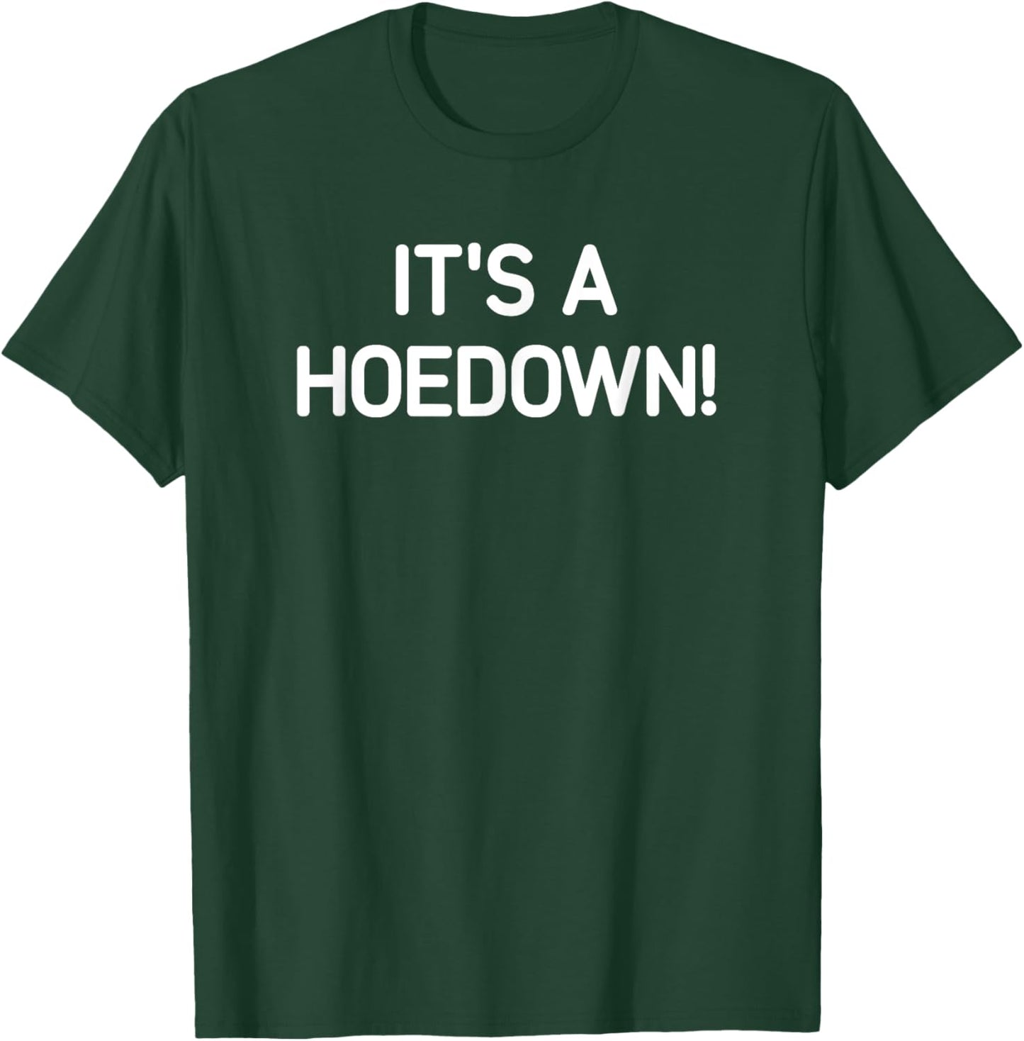 It's A Hoedown, Funny, Jokes, Sarcastic T-Shirt - T-Shirt | Forest