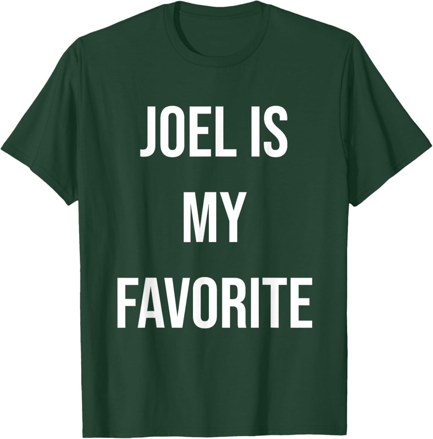 Joel Is My Favorite T-Shirt - T-Shirt | Forest