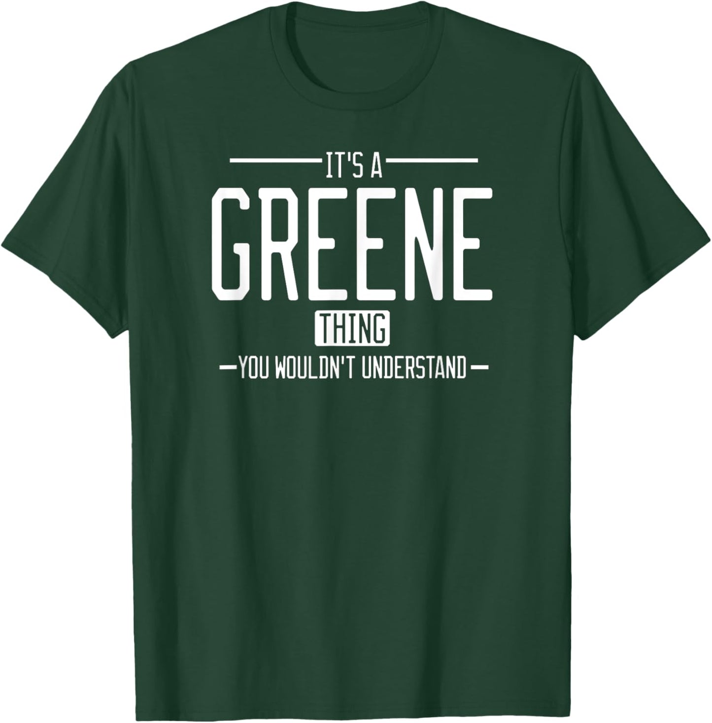It's a Greene thing, you wouldn't understand T-Shirt - T-Shirt | Forest