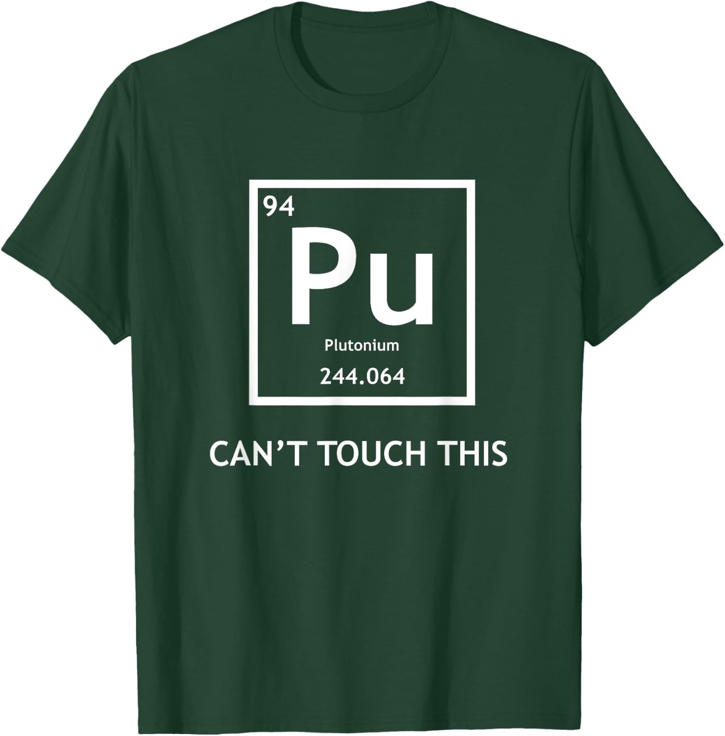 Funny Radioactive Plutonium Can't Touch It Physics T-Shirt - T-Shirt | Forest