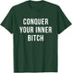 Conquer Your Inner Bitch Novelty Motivation gift T-Shirt - T-Shirt | Forest