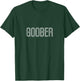 Goober Shirt - Funny Nickname Gag Gift Goob T-Shirt - T-Shirt | Forest
