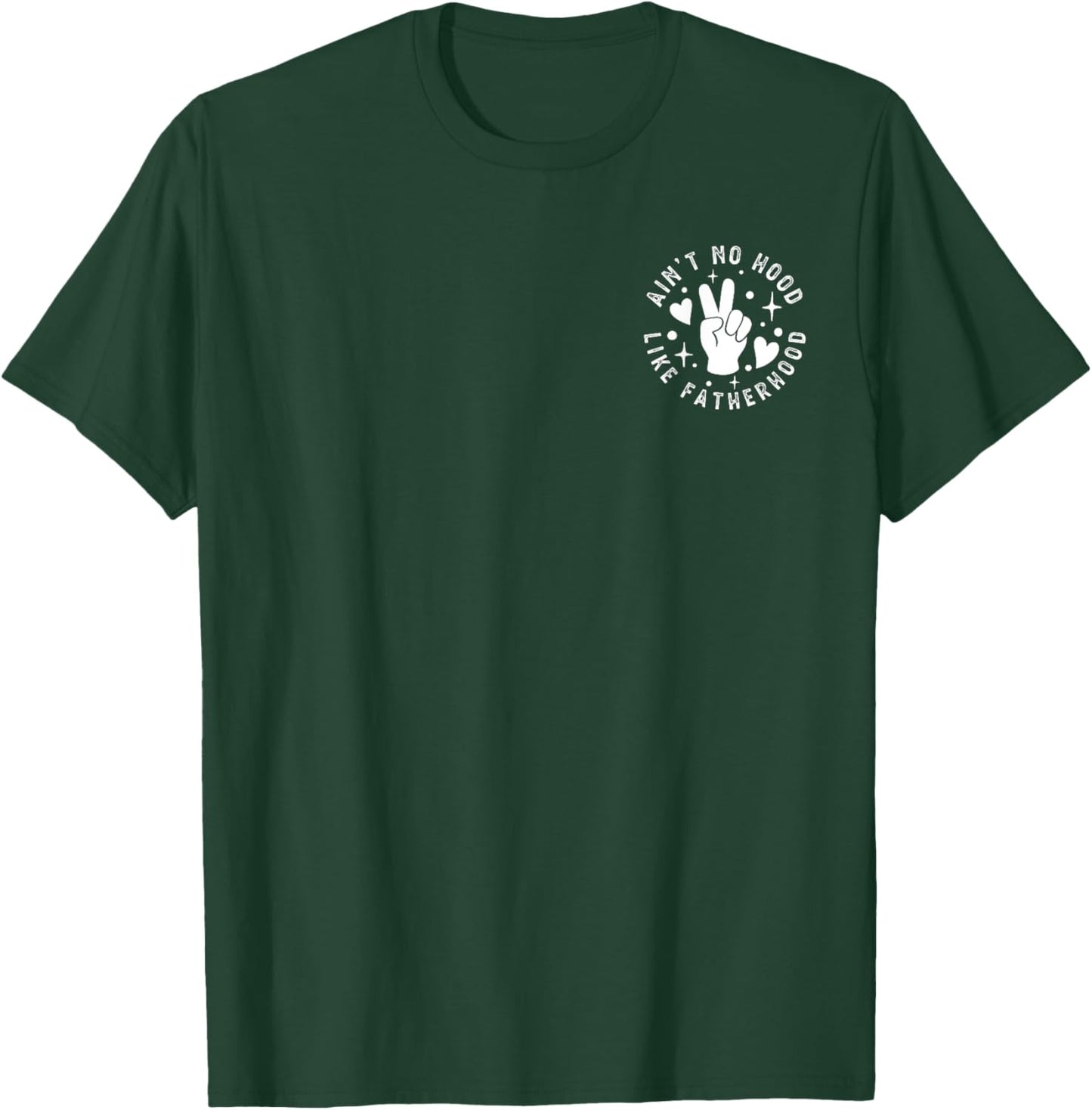 Ain't No Hood Like Fatherhood Dad Father's day New Dad T-Shirt - T-Shirt | Forest