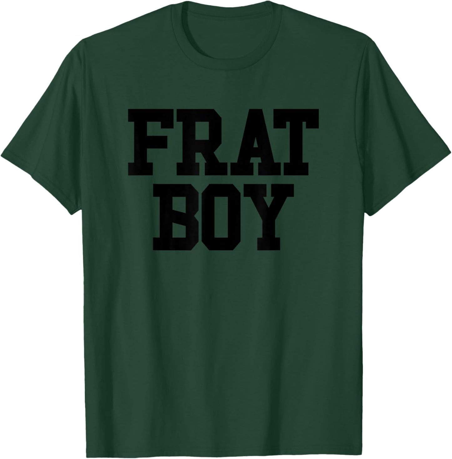 Frat Boy Funny Fraternity Men's Frat Boy T-Shirt - T-Shirt | Forest