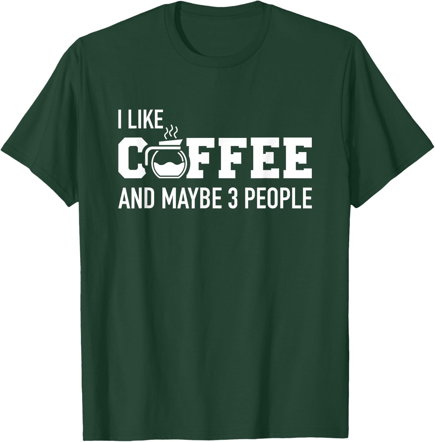 I like coffee and maybe 3 people T-Shirt - T-Shirt | Forest